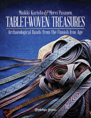 Tablet-Woven Treasures - Archaeological Bands from the Finnish Iron Age