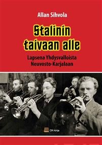 Stalinin taivaan alle. Lapsena Yhdysvalloista Neuvosto-Karjalaan