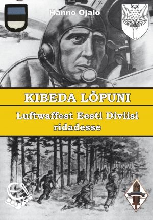 Kibeda lõpuni. luftwaffest eesti diviisi ridadesse