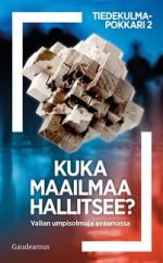 Kuka maailmaa hallitsee?. Vallan umpisolmuja avaamassa