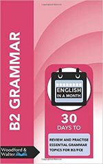 B2 Grammar: 30 days to review and practise essential grammar topics for B2/FCE