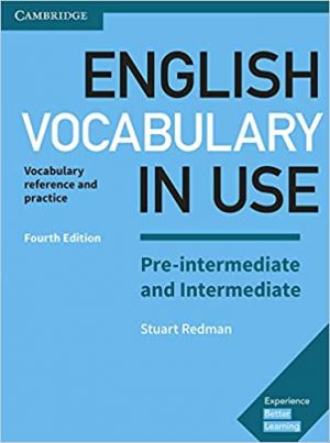 English Vocabulary in Use Pre-intermediate and Intermediate Book with Answers 4th Edition: Vocabulary Reference and Practice