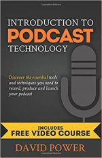 Introduction to Podcast Technology: Discover the essential tools and techniques you need to record, produce and launch your podcast