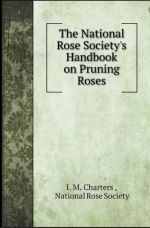 The National Rose Society's Handbook on Pruning Roses