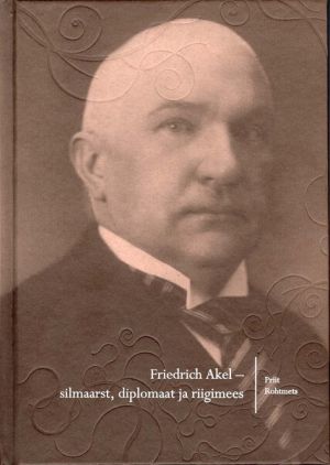 Friedrich akel - silmaarst, diplomaat ja riigimees