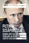 Putinin sisäpiirissä. Kuinka KGB valtasi Venäjän ja kääntyi länttä vastaan