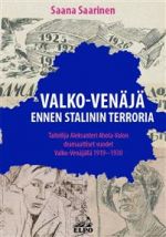 Valko-Venäjä ennen Stalinin terroria. Taiteilija Aleksanteri Ahola-Valon dramaattiset vuodet Valko-Venäjällä 1919-1930