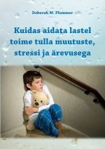 Kuidas aidata lastel toime tulla muutuste, stressi