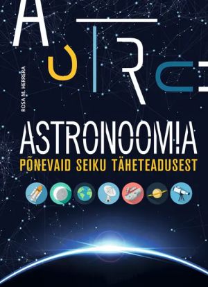 Astronoomia. põnevaid seiku täheteadusest