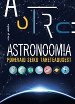 Astronoomia. põnevaid seiku täheteadusest