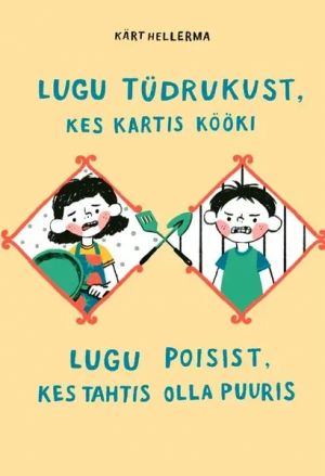 Lugu tüdrukust, kes kartis kööki. lugu poisist, kes tahtis olla puuris