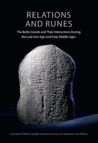 Relations and Runes: The Baltic Islands and Their Interactions During the Late Iron Age and Early Middle Ages