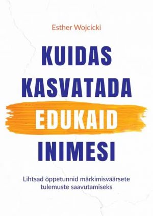 Kuidas kasvatada edukaid inimesi