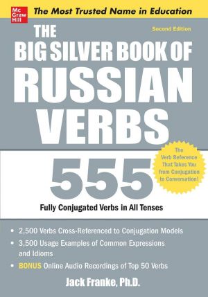 The Big Silver Book of Russian Verbs: 555 Fully Conjugated Verbs