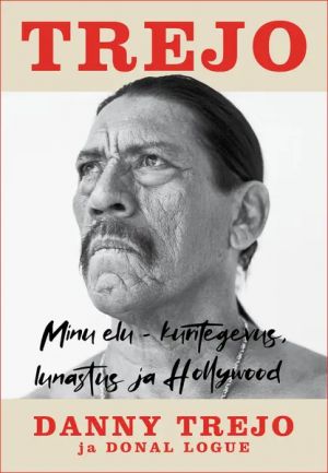 Trejo. minu elu – kuritegevus, lunastus ja hollywood