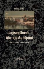 Lapsepõlvest ühe ajastu lõpuni. mälestused 1895-1939