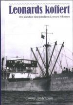 Leonards koffert: en biografi över sjökaptenen, skeppsredaren och kulturpersonligheten Leonard Johnsson (1889-1962)