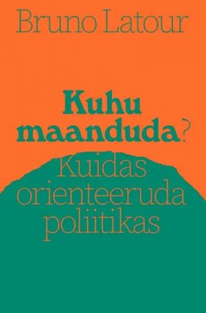 Kuhu maanduda? kuidas orienteeruda poliitikas