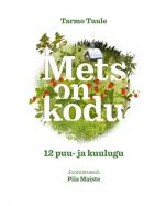 Mets on kodu. 12 puu- ja kuulugu