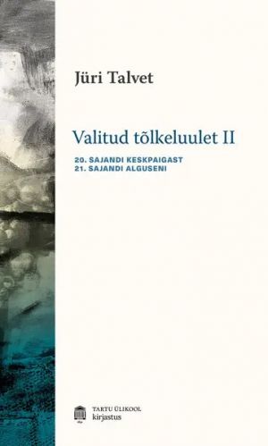 Valitud tõlkeluulet (1970-2020) ii. 20. sajandi keskpaigast 21. sajandi alguseni