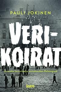 Verikoirat. Ja muita terroristeja sortokauden Helsingissä