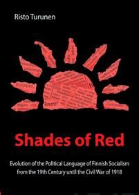 Shades of Red. Evolution of the Political Language of Finnish Socialism from the 19th Century until the Civil War of 1918