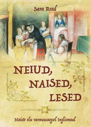 Neiud, naised, lesed. naiste elu varauusaegsel inglismaal