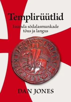 Templirüütlid. issanda sõdalasmunkade tõus ja langus