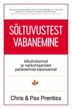 Sõltuvustest vabanemine. alkoholismist ja narkomaaniast paranemise käsiraamat