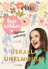 Isosisko. Uskalla unelmoida! Täytettävä unelmakirja