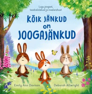 Kõik jänkud on joogajänkud. lugu joogast, teadvelolekust ja meelerahust