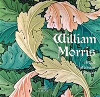 William Morris. Artist Craftsman Pioneer