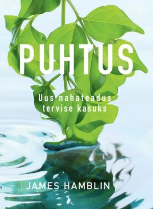 Puhtus. uus nahateadus tervise kasuks