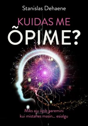 Kuidas me õpime? miks aju õpib paremini kui mistahes masin ... esialgu