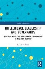 Intelligence Leadership and Governance. Building Effective Intelligence Communities in the 21st Century