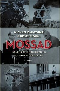 Mossad. Israelin salaisen palvelun suurimmat operaatiot