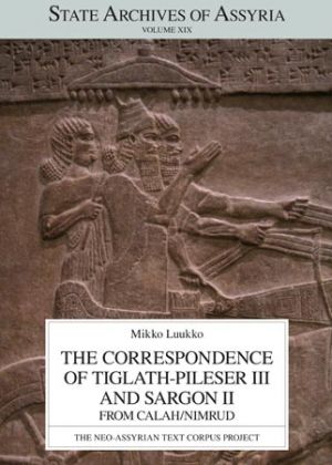 The Correspondence of Tiglath-pileser III and Sargon II from Calah/Nimrud