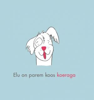 Elu on parem koos koeraga