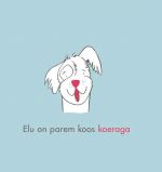 Elu on parem koos koeraga