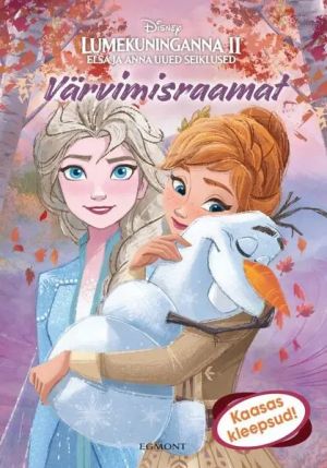 Lumekuninganna 2. elsa ja anna uued seiklused. värvimisraamat