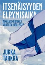 Itsenäisyyden elpymisaika. Aikalaiskronikka vuosilta 1990–2020