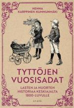 Tyttöjen vuosisadat. Lasten ja nuorten historiaa keskiajalta 1800-luvulle