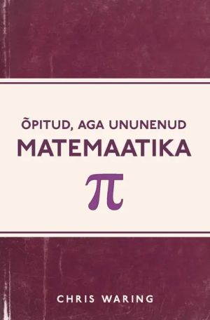 Opitud, aga ununenud matemaatika