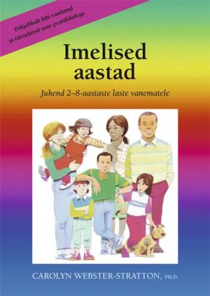 Imelised aastad. juhend 2-8 aastaste lastevanematele