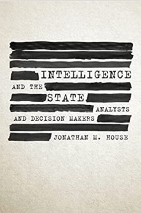 Intelligence and the State. Analysts and Decision Makers