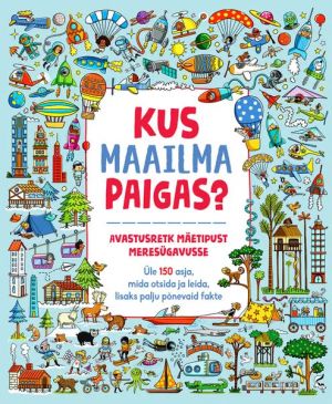 Kus maailma paigas? avastusretk mäetipust meresügavusse