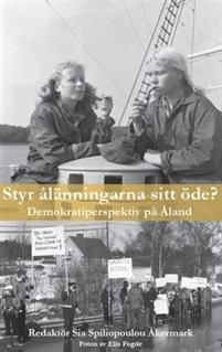 Styr ålänningarna sitt öde? . Demokratiperspektiv på Åland