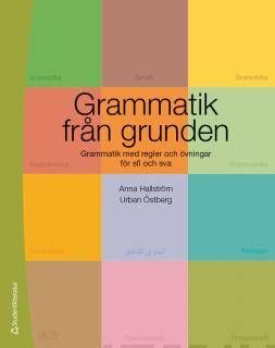 Grammatik från grunden - Grammatik med regler och övningar för sfi och sva