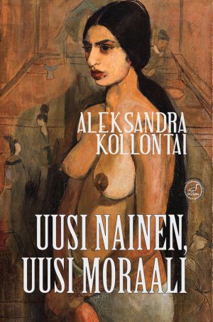 Aleksandra Kollontai: Uusi nainen, uusi moraali