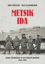 Metsik ida. soome hõimusõjad ja ida-euroopa murrang 1918–1921